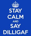 stay-calm-and-say-dilligaf.jpg
